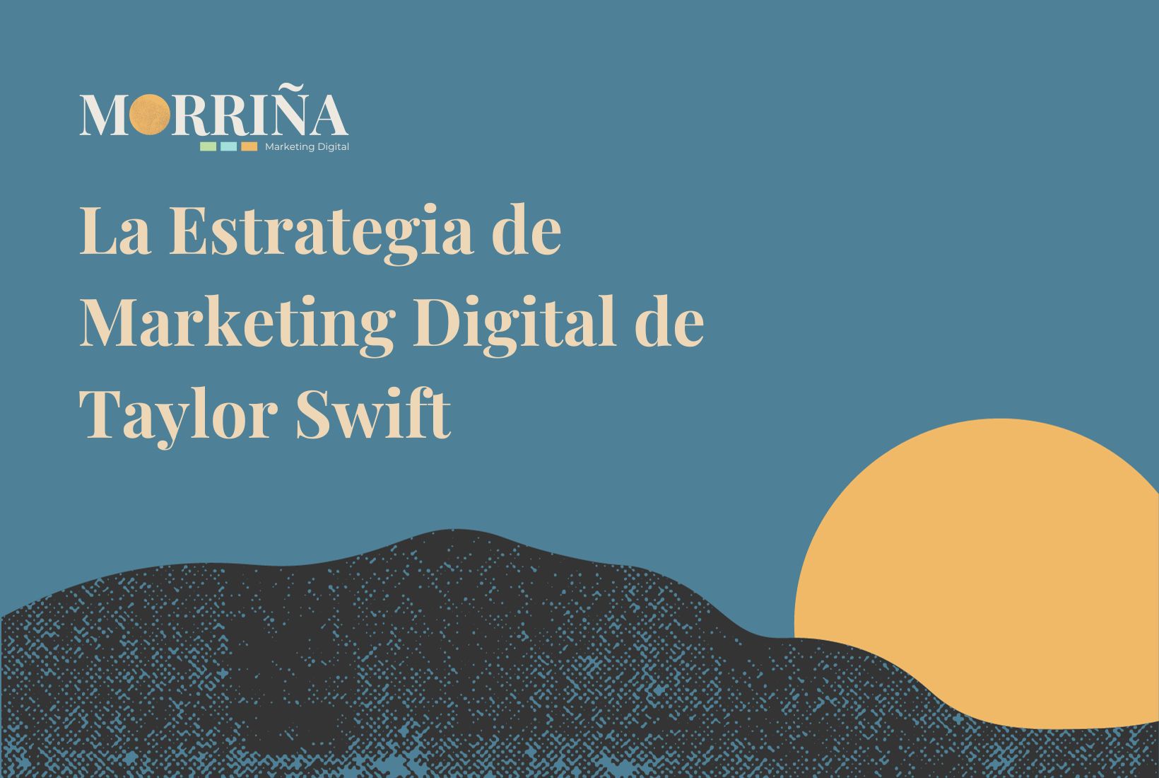 La Estrategia de Marketing Digital de Taylor Swift Morriña Marketing