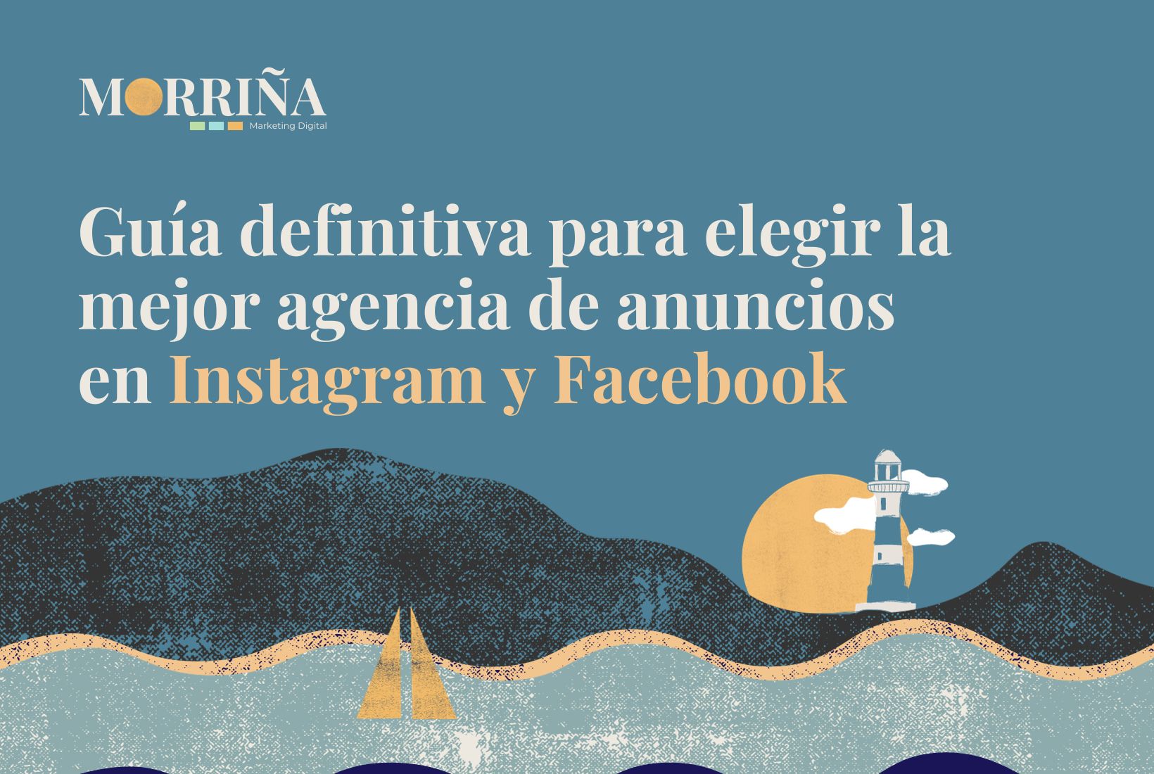 Guía definitiva para elegir la mejor agencia de anuncios en Instagram y Facebook Morriña Marketing